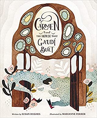 Picture Book Reviews: Carmen and the House That Gaudí Built by Susan Hughes and Marianne Ferrer & The Wind and the Trees by Todd Stewart