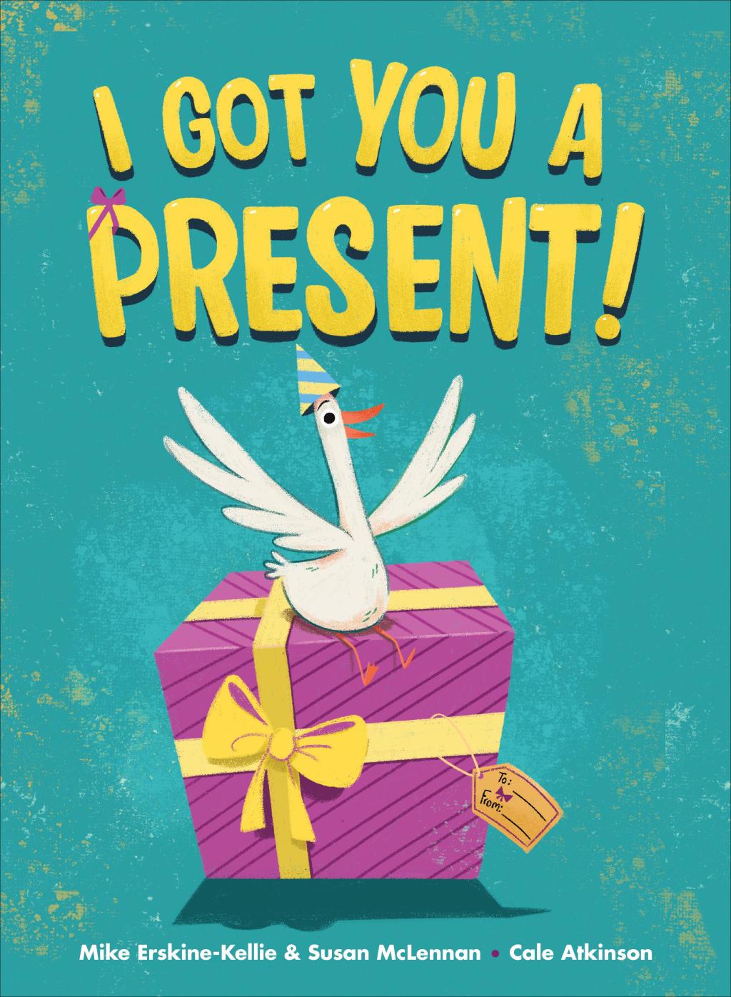 Picture Book Review: I Got You a Present! by Mike Erskine-Kellie, Susan McLennan and Cale Atkinson