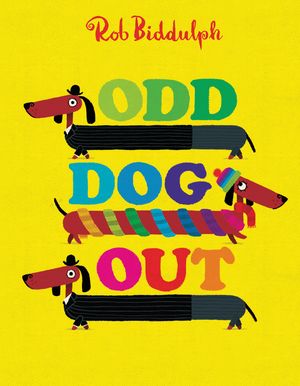 Picture Book Review: Odd Dog Out by Rob Biddulph